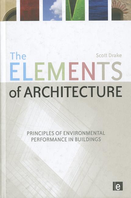 Elements of Architecture: Principles of Environmental Performance in Buildings - Ingram
