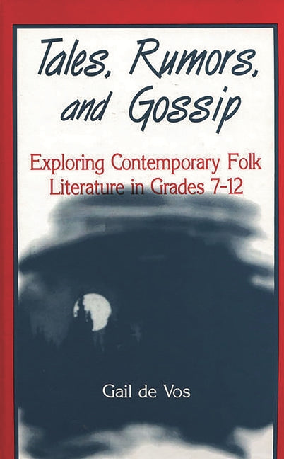 Tales, Rumors, and Gossip: Exploring Contemporary Folk Literature in Grades 712 - Ingram