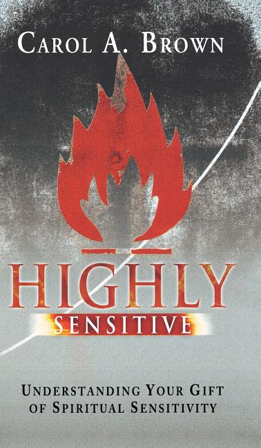 Highly Sensitive: Understanding Your Gift of Spiritual Sensitivity - Ingram