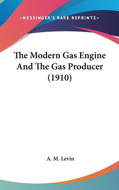 Modern Gas Engine And The Gas Producer (1910) - Ingram