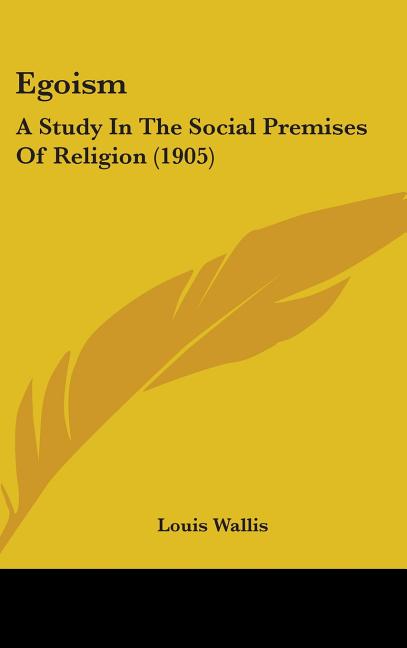 Egoism: A Study In The Social Premises Of Religion (1905) - Ingram