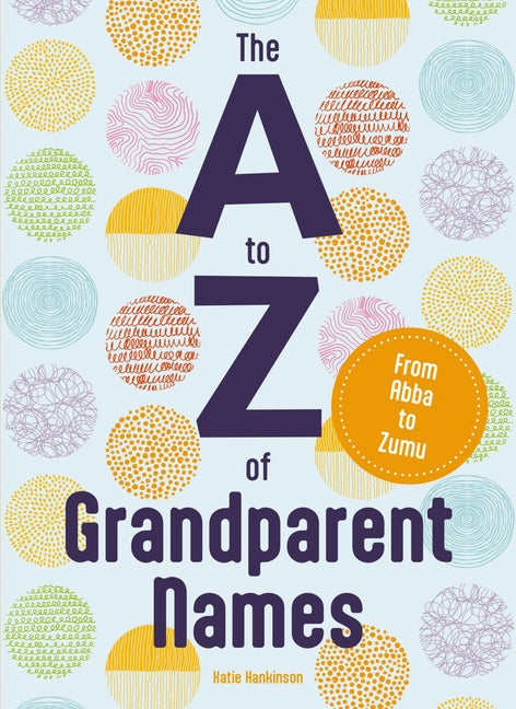A to Z of Grandparent Names: From Abba to Zumu - Ingram