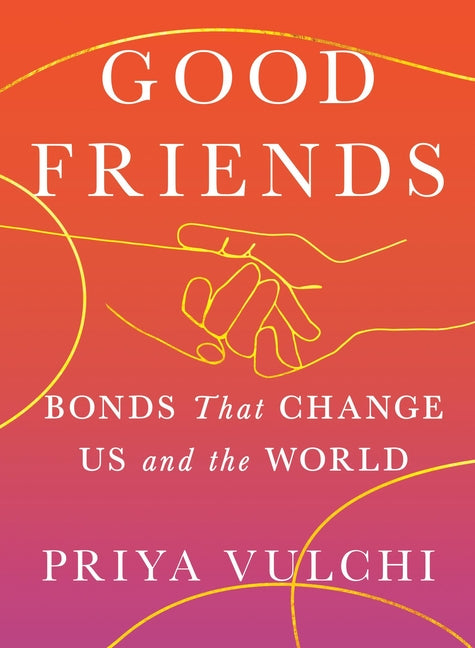 Good Friends: Bonds That Change Us and the World - Ingram