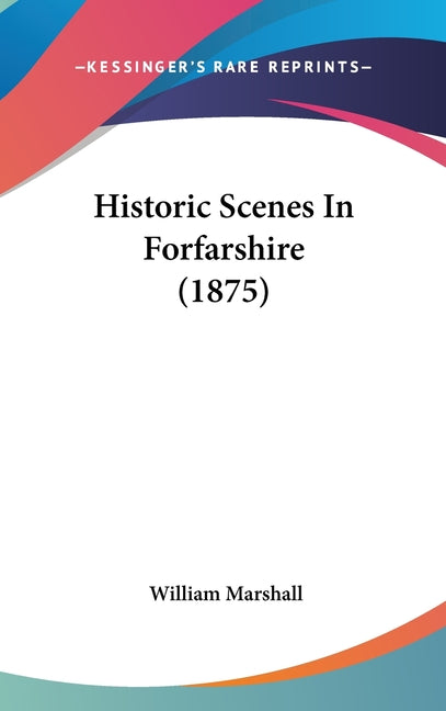 Historic Scenes In Forfarshire (1875) - Ingram