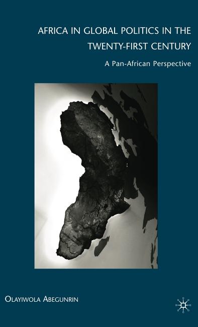 Africa in Global Politics in the Twenty-First Century: A Pan-African Perspective (2009) - Ingram