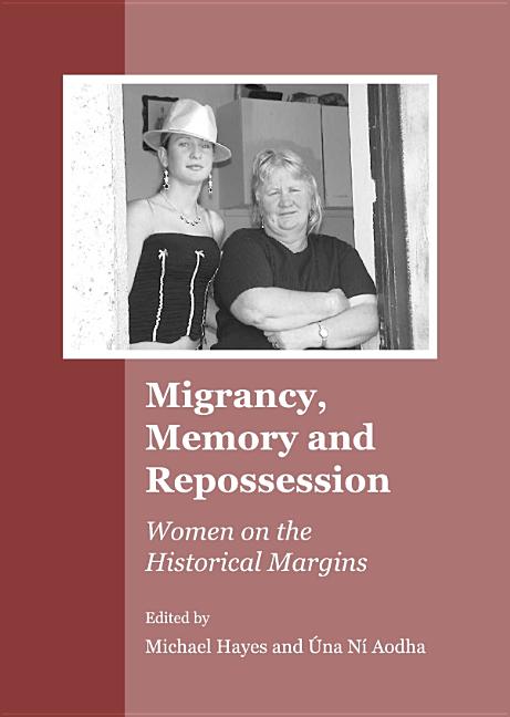 Migrancy, Memory and Repossession: Women on the Historical Margins (Revised) - Ingram