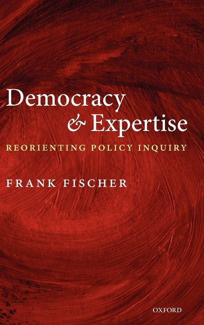 Democracy and Expertise: Reorienting Policy Inquiry - Ingram