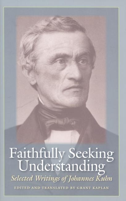 Faithfully Seeking Understanding: Selected Writings of Johannes Kuhn - Ingram