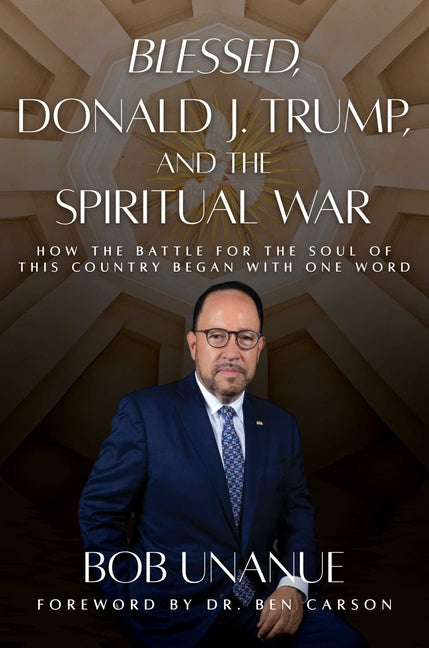 Blessed, Donald J. Trump, and the Spiritual War: How the Battle for the Soul of This Country Began with One Word - Ingram