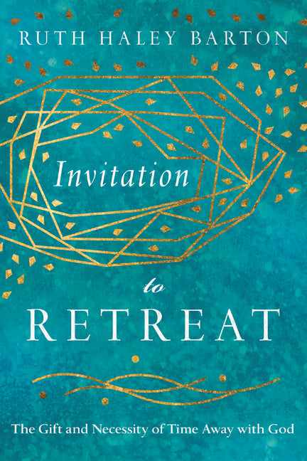 Invitation to Retreat: The Gift and Necessity of Time Away with God - Ingram