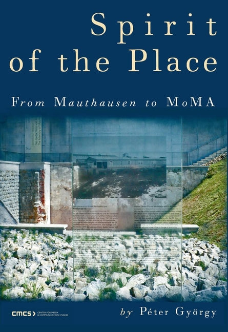 Spirit of the Place: From Mauthausen to Moma - Ingram