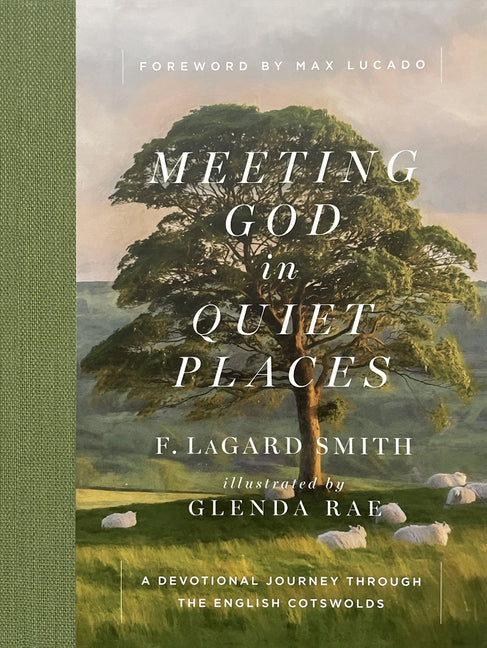 Meeting God in Quiet Places: A Devotional Journey Through the English Cotswolds - Ingram