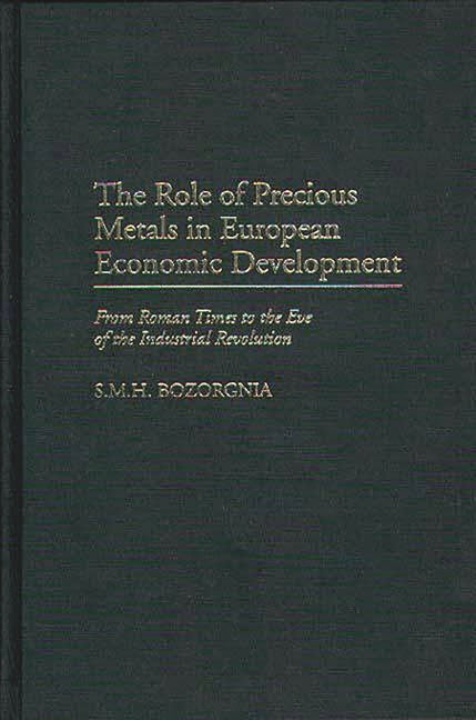 Role of Precious Metals in European Economic Development: From Roman Times to the Eve of the Industrial Revolution - Ingram