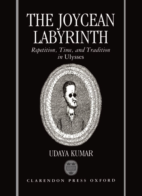 Joycean Labyrinth: Repetition, Time, and Tradition in Ulysses - Ingram