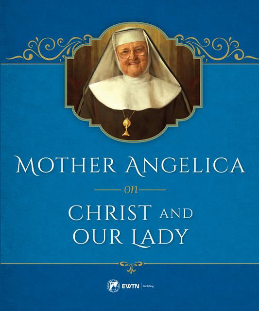 Mother Angelica on Christ and Our Lady - Ingram