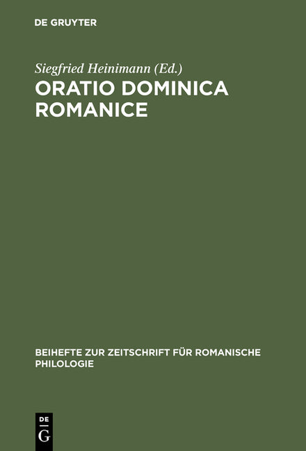 Oratio Dominica Romanice: Das Vaterunser in Den Romanischen Sprachen Von Den Anfängen Bis Ins 16. Jahrhundert Mit Den Griechischen Und Lateinischen Vo - Ingram