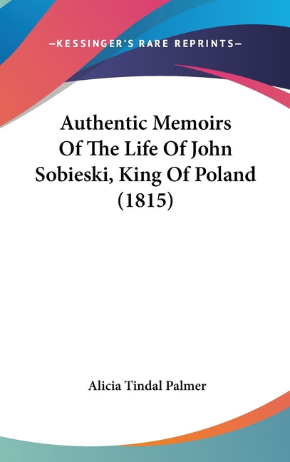 Authentic Memoirs Of The Life Of John Sobieski, King Of Poland (1815) - Ingram