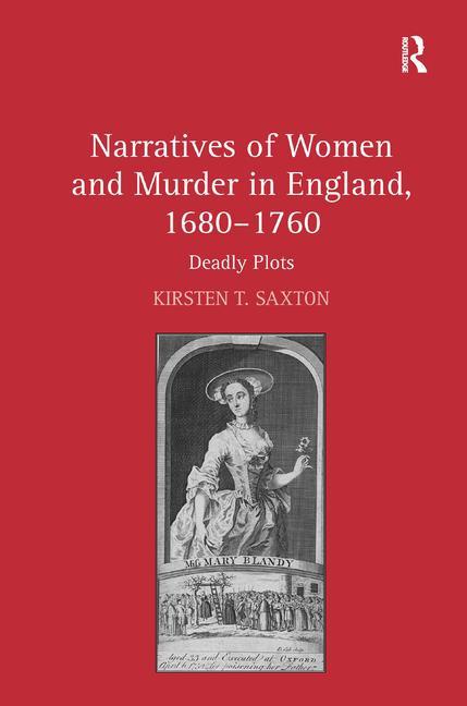 Narratives of Women and Murder in England, 1680-1760: Deadly Plots - Ingram