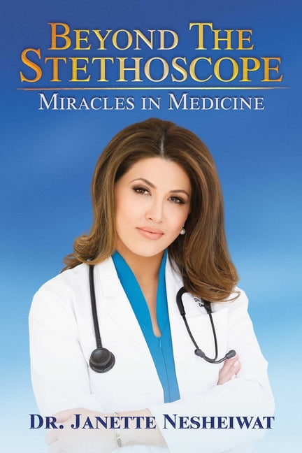 Beyond the Stethoscope: Miracles in Medicine - Ingram