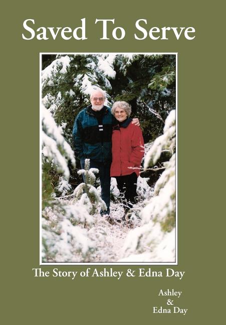 Saved To Serve: The Story of Ashley and Edna Day - Ingram