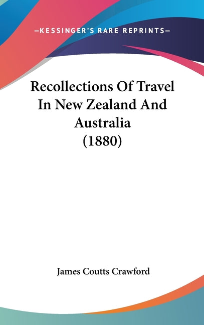 Recollections Of Travel In New Zealand And Australia (1880) - Ingram