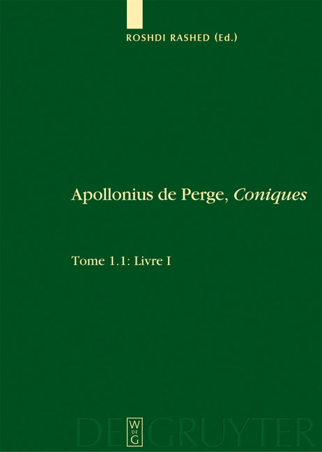 Livre I. Commentaire Historique Et Mathématique, Édition Et Traduction Du Texte Arabe. 1.2: Livre I: Édition Et Traduction Du Texte Grec - Ingram