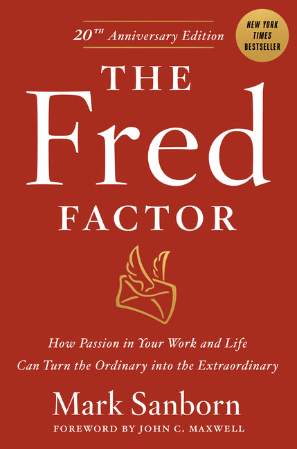 Fred Factor: How Passion in Your Work and Life Can Turn the Ordinary Into the Extraordinary - Ingram