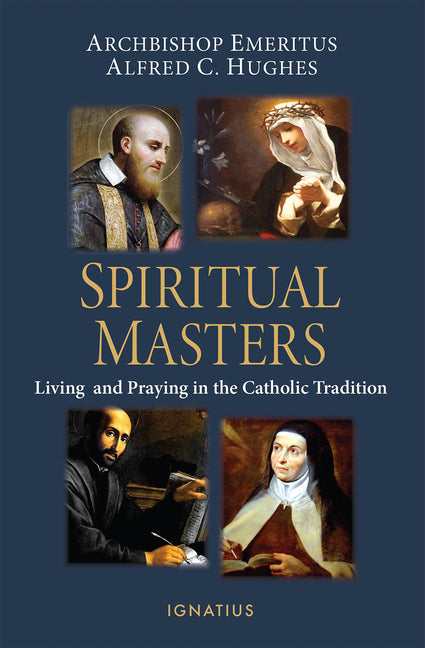 Spiritual Masters: Living and Praying in the Catholic Tradition - Ingram