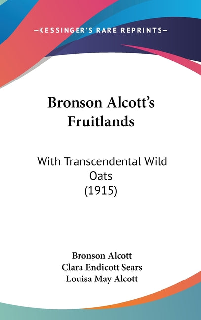 Bronson Alcott's Fruitlands: With Transcendental Wild Oats (1915) - Ingram