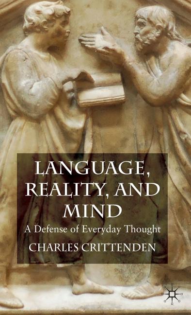 Language, Reality and Mind: A Defense of Everyday Thought (2009) - Ingram