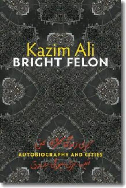 Bright Felon: Autobiography and Cities - Ingram