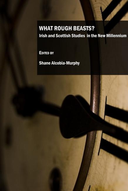 What Rough Beasts?: Irish and Scottish Studies in the New Millennium - Ingram