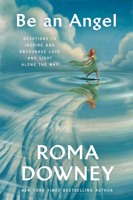 Be an Angel: Devotions to Inspire and Encourage Love and Light Along the Way - Ingram