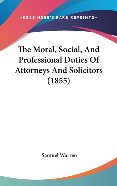 Moral, Social, And Professional Duties Of Attorneys And Solicitors (1855) - Ingram