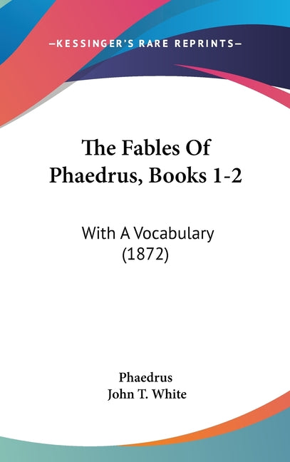 Fables Of Phaedrus, Books 1-2: With A Vocabulary (1872) - Ingram