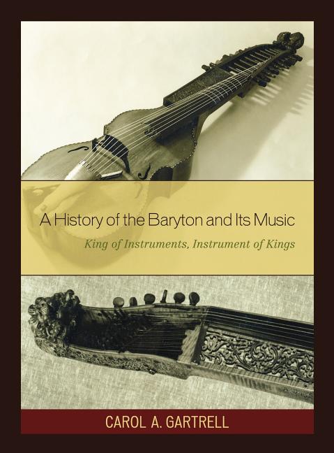 History of the Baryton and Its Music: King of Instruments, Instrument of Kings - Ingram