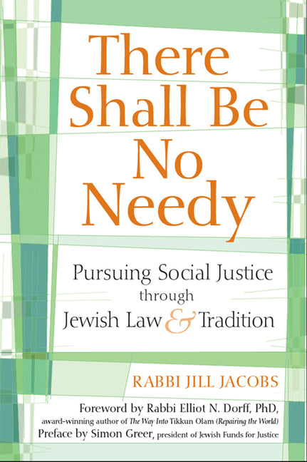 There Shall Be No Needy: Pursuing Social Justice Through Jewish Law & Tradition - Ingram