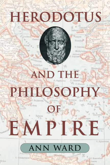 Herodotus and the Philosophy of Empire - Ingram