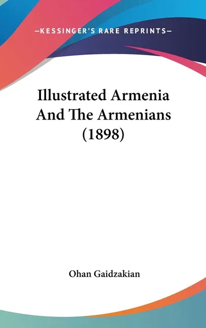 Illustrated Armenia And The Armenians (1898) - stevensbooks