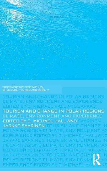 Tourism and Change in Polar Regions: Climate, Environments and Experiences - Ingram