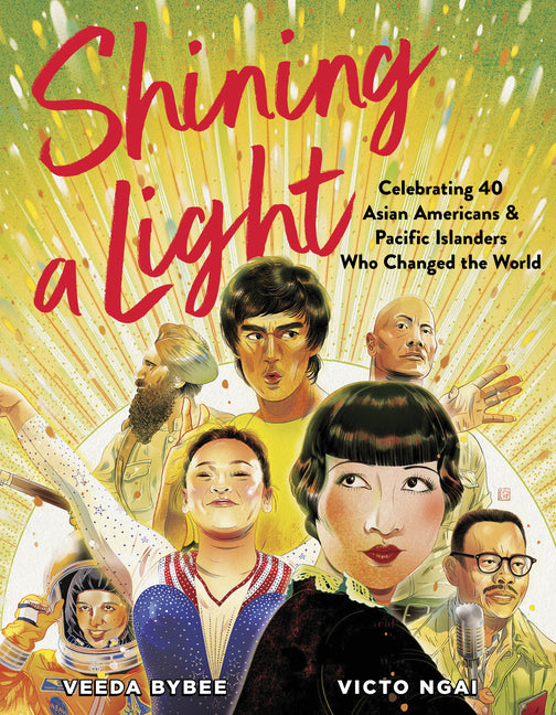 Shining a Light: Celebrating 40 Asian Americans and Pacific Islanders Who Changed the World - Ingram