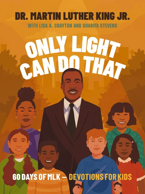 Only Light Can Do That: 60 Days of Mlk - Devotions for Kids - Ingram
