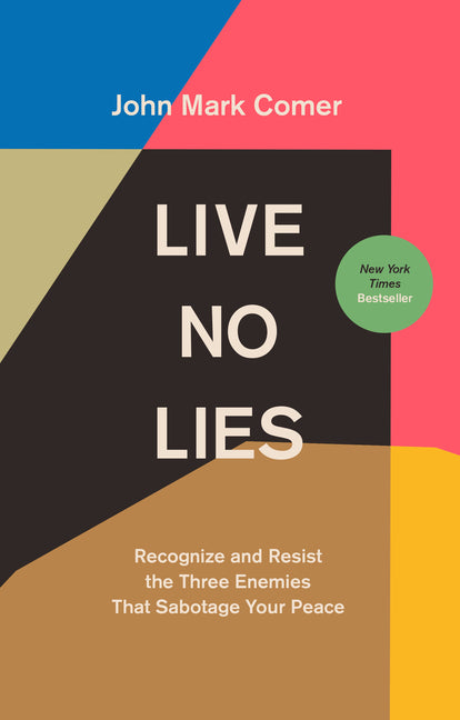 Live No Lies: Recognize and Resist the Three Enemies That Sabotage Your Peace - Ingram