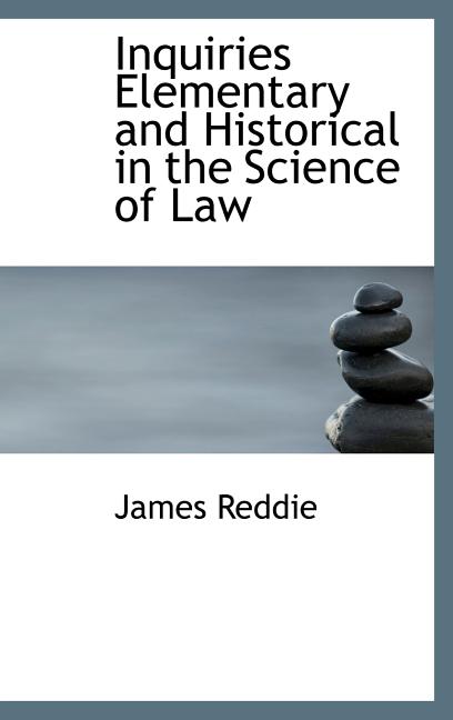 Inquiries Elementary and Historical in the Science of Law - Ingram