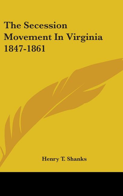 Secession Movement in Virginia 1847-1861 - Ingram