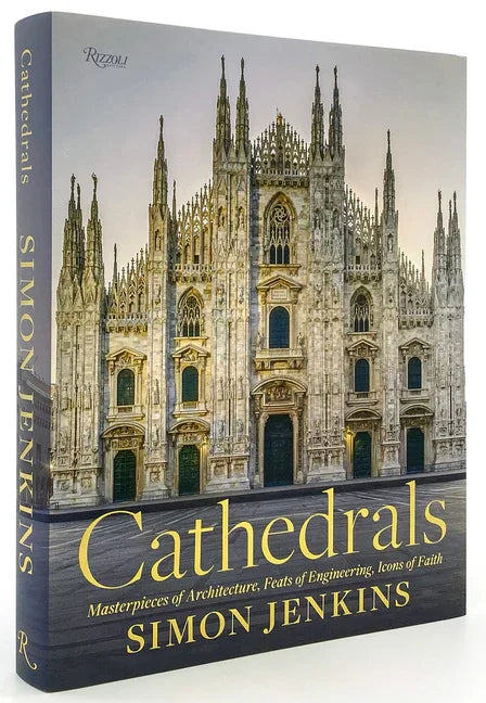 Cathedrals: Masterpieces of Architecture, Feats of Engineering, Icons of Faith - stevensbooks