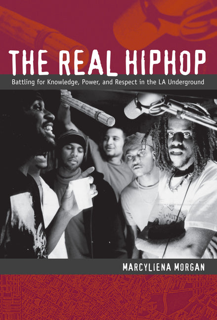 Real Hiphop: Battling for Knowledge, Power, and Respect in the LA Underground - Ingram