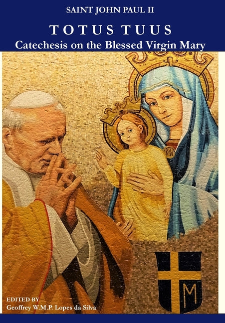 Totus Tuus: Catechesis on the Blessed Virgin Mary - Ingram