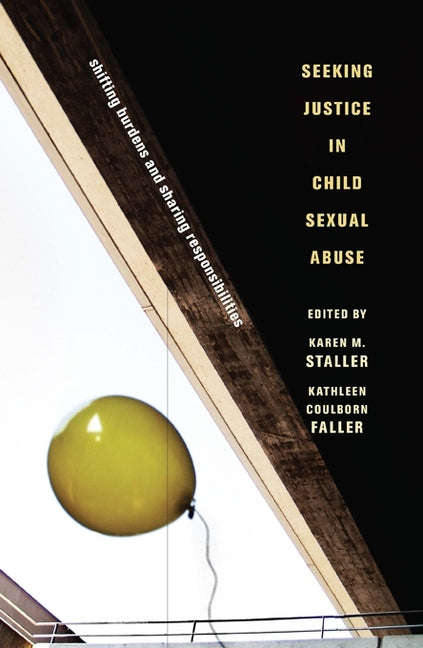Seeking Justice in Child Sexual Abuse: Shifting Burdens and Sharing Responsibilities - Ingram