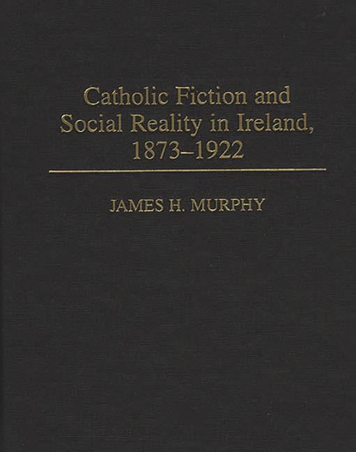 Catholic Fiction and Social Reality in Ireland, 1873-1922 - Ingram